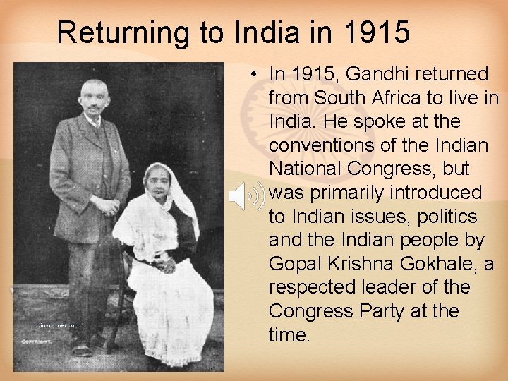 Returning to India in 1915 • In 1915, Gandhi returned from South Africa to