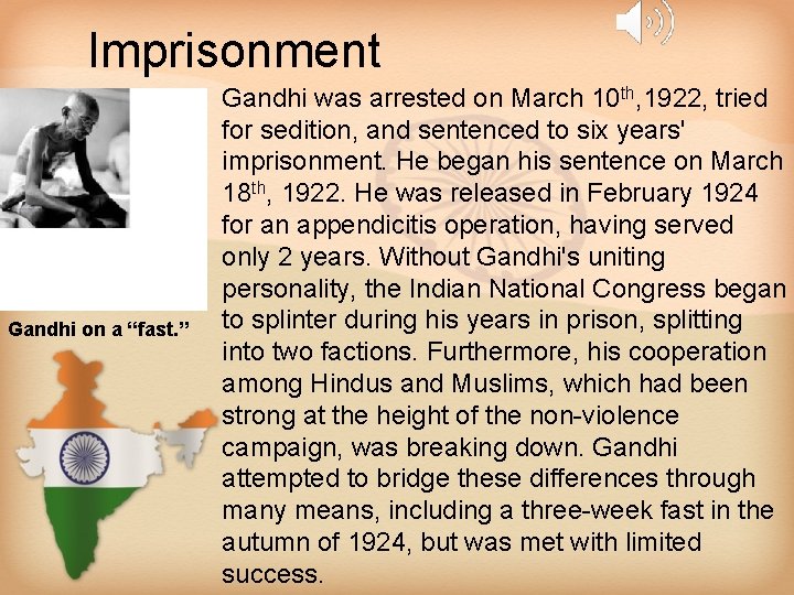 Imprisonment • Gandhi was arrested on March 10 th, 1922, tried for sedition, and
