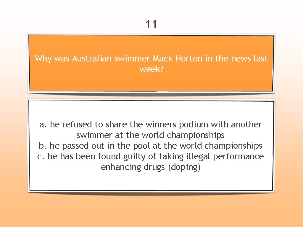 11 Why was Australian swimmer Mack Horton in the news last week? a. he