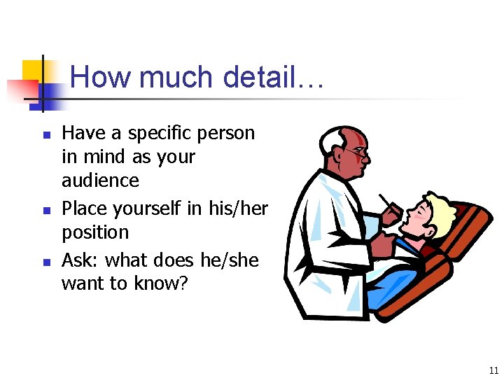 How much detail… n n n Have a specific person in mind as your