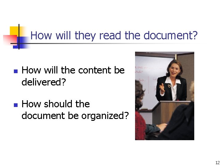How will they read the document? n n How will the content be delivered?