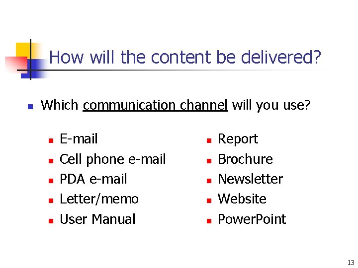 How will the content be delivered? n Which communication channel will you use? n
