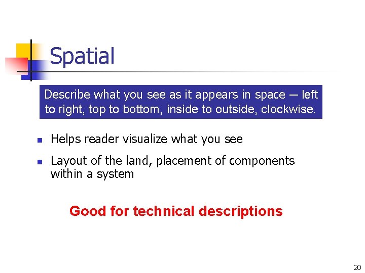 Spatial Describe what you see as it appears in space ─ left to right,