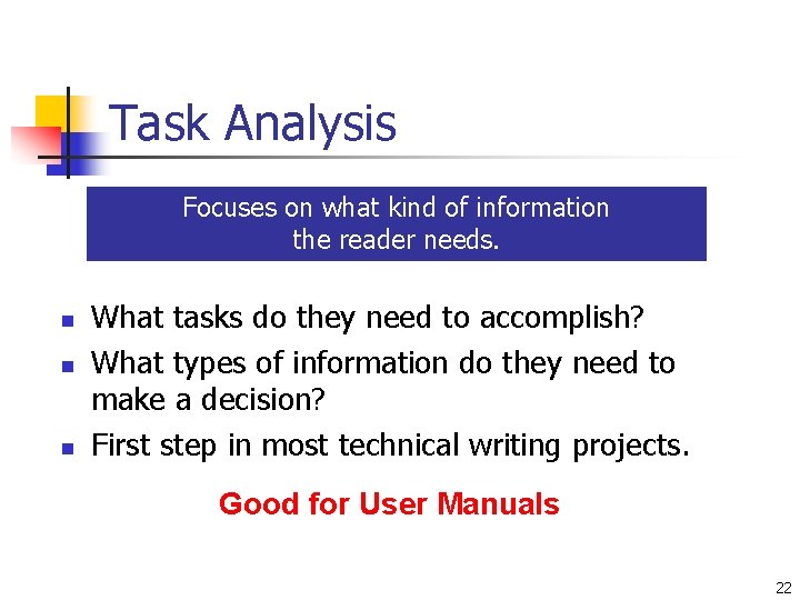 Task Analysis Focuses on what kind of information the reader needs. n n n