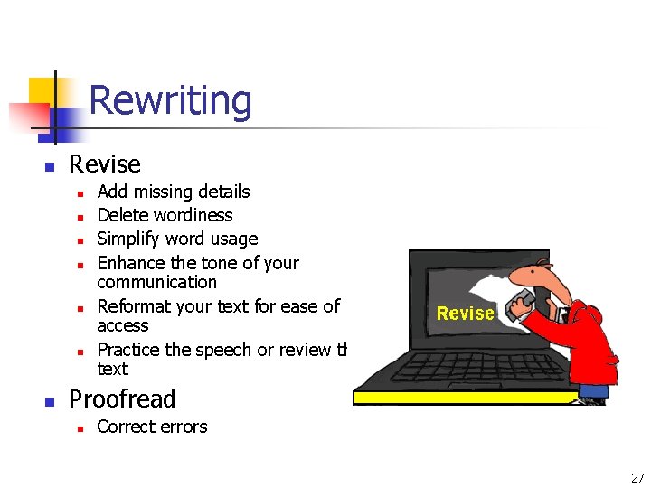 Rewriting n Revise n n n n Add missing details Delete wordiness Simplify word