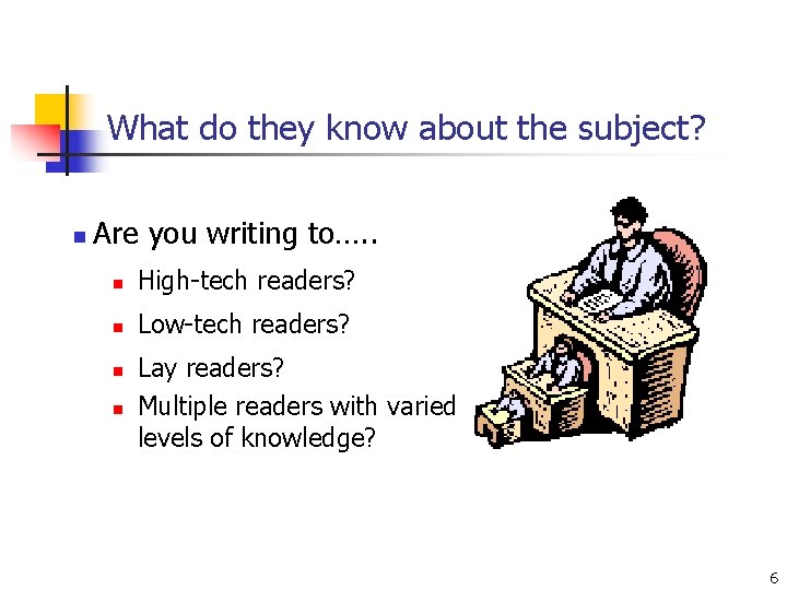 What do they know about the subject? n Are you writing to…. . n