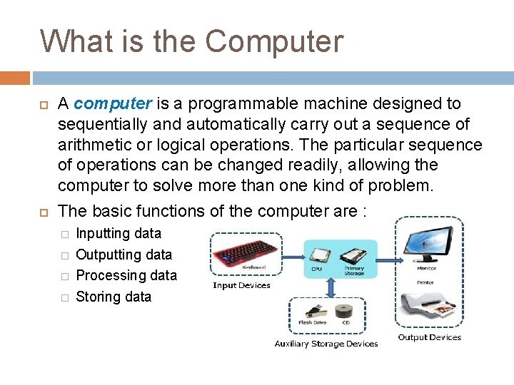 What is the Computer A computer is a programmable machine designed to sequentially and
