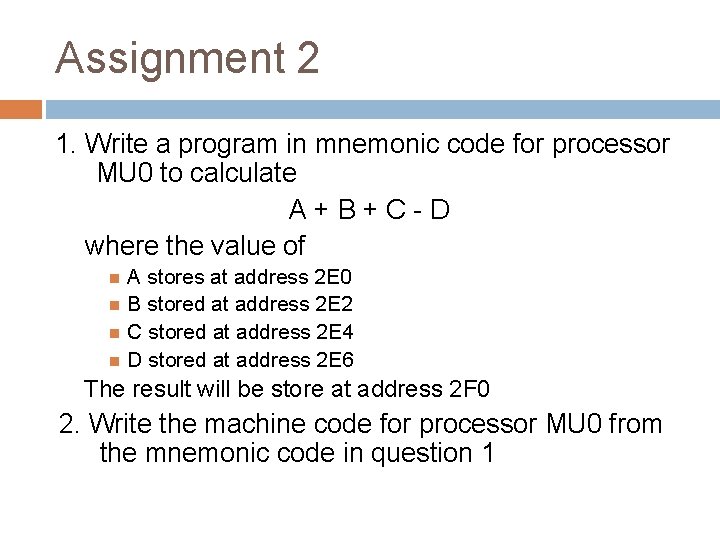 Assignment 2 1. Write a program in mnemonic code for processor MU 0 to