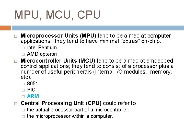 MPU, MCU, CPU Microprocessor Units (MPU) tend to be aimed at computer applications; they