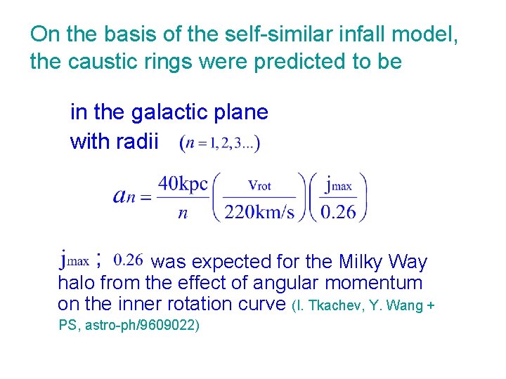 On the basis of the self-similar infall model, the caustic rings were predicted to