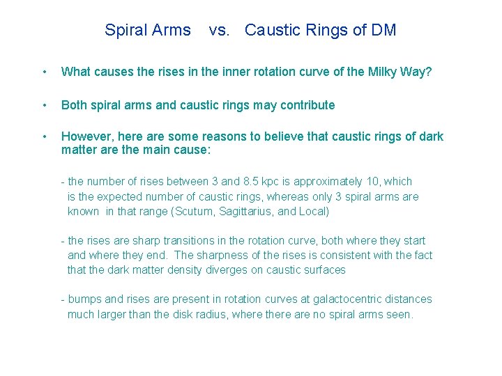 Spiral Arms vs. Caustic Rings of DM • What causes the rises in the