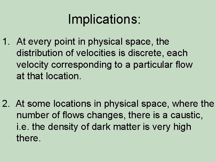 Implications: 1. At every point in physical space, the distribution of velocities is discrete,