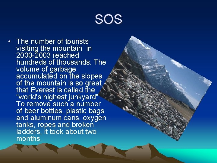 SOS • The number of tourists visiting the mountain in 2000 -2003 reached hundreds