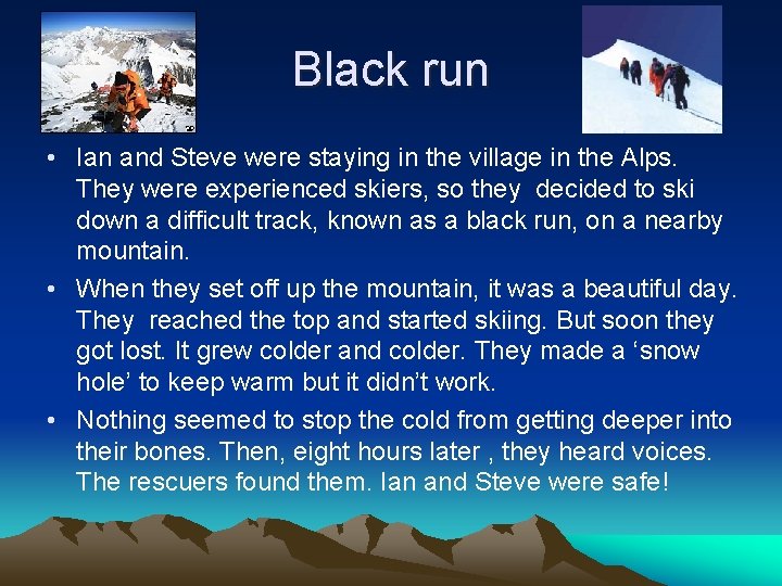 Black run • Ian and Steve were staying in the village in the Alps.