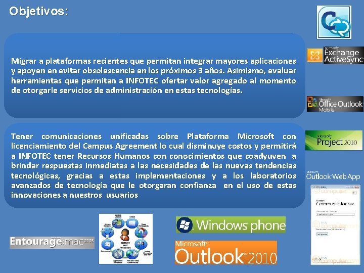 Objetivos: Migrar a plataformas recientes que permitan integrar mayores aplicaciones y apoyen en evitar