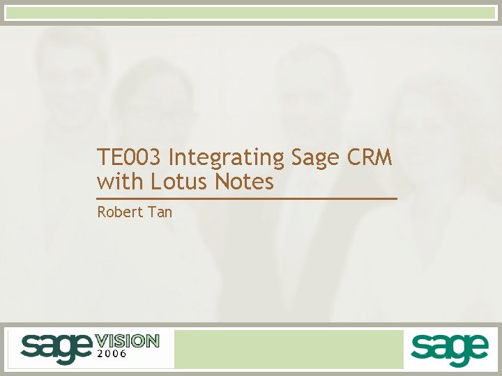 TE 003 Integrating Sage CRM with Lotus Notes Robert Tan 