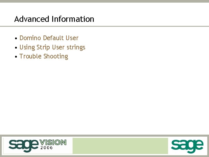 Advanced Information • Domino Default User • Using Strip User strings • Trouble Shooting