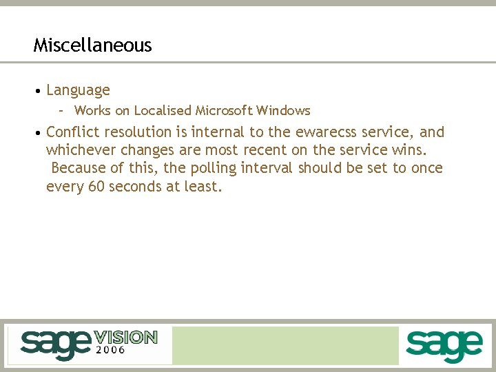 Miscellaneous • Language – Works on Localised Microsoft Windows • Conflict resolution is internal