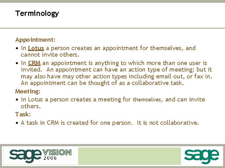 Terminology Appointment: • In Lotus a person creates an appointment for themselves, and cannot