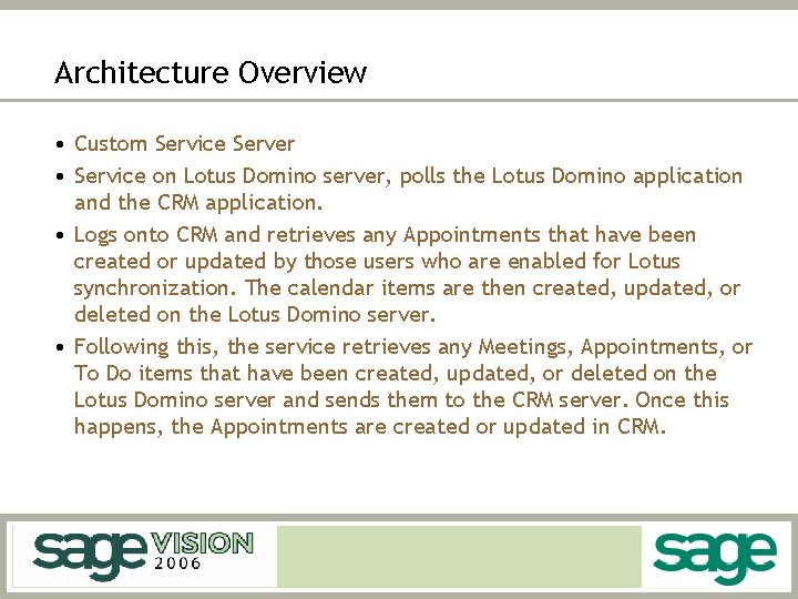 Architecture Overview • Custom Service Server • Service on Lotus Domino server, polls the