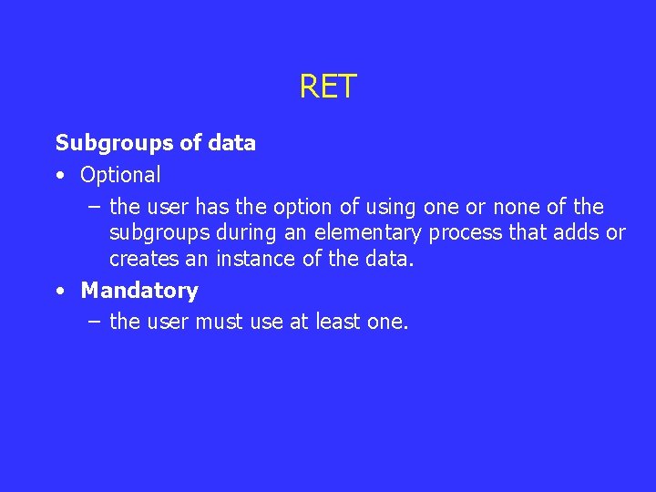 RET Subgroups of data • Optional – the user has the option of using