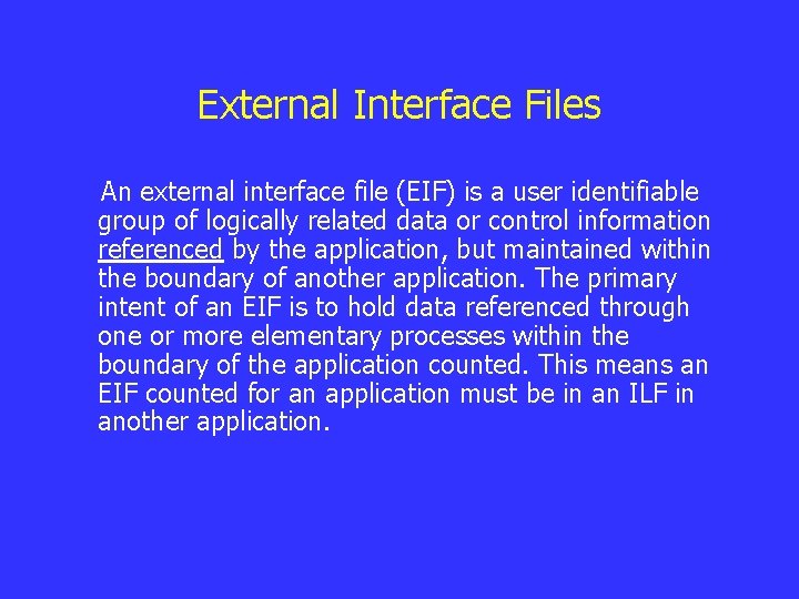 External Interface Files An external interface file (EIF) is a user identifiable group of