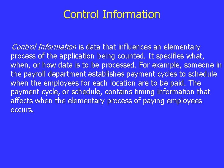 Control Information is data that influences an elementary process of the application being counted.