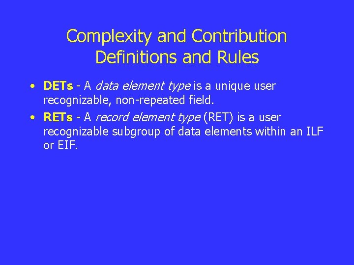 Complexity and Contribution Definitions and Rules • DETs - A data element type is