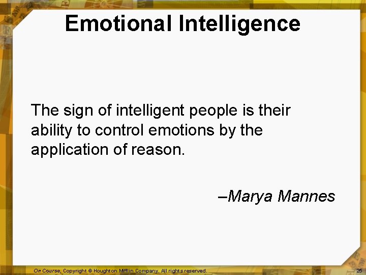 Emotional Intelligence The sign of intelligent people is their ability to control emotions by