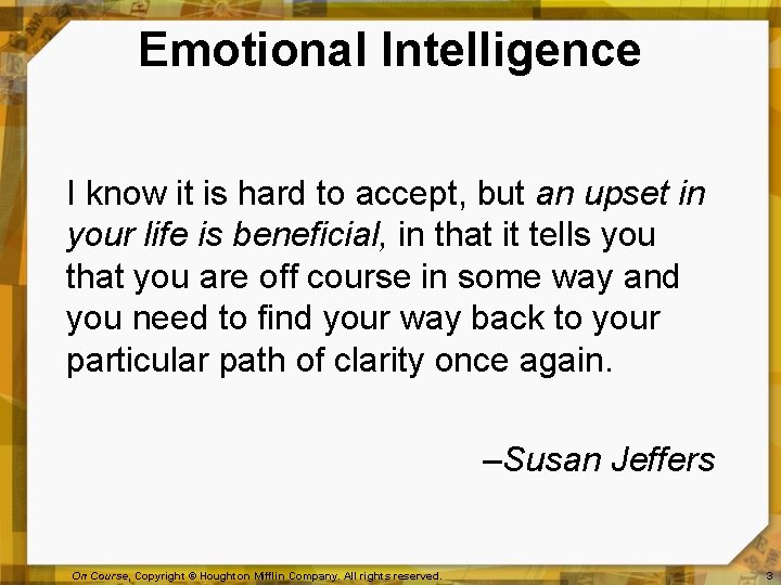 Emotional Intelligence I know it is hard to accept, but an upset in your