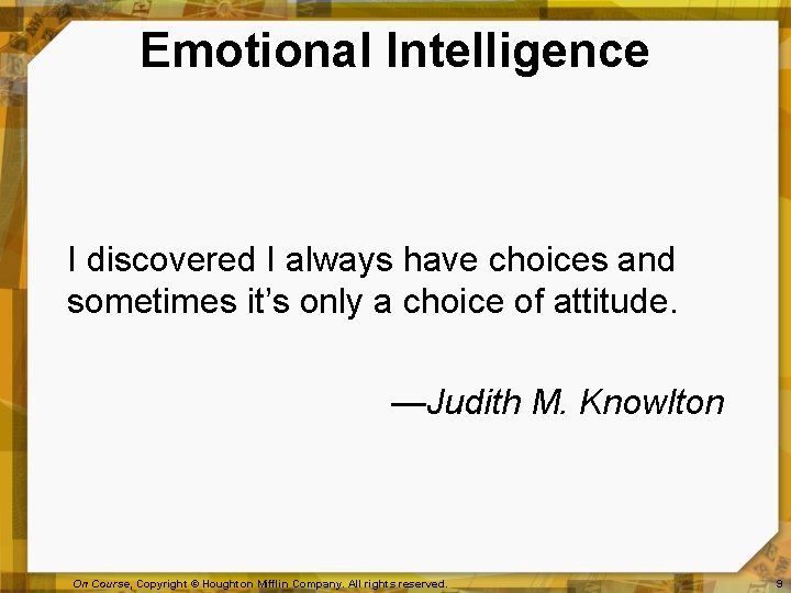 Emotional Intelligence I discovered I always have choices and sometimes it’s only a choice