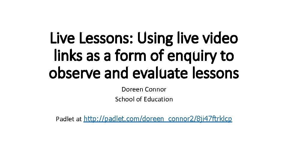 Live Lessons: Using live video links as a form of enquiry to observe and