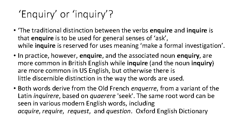 ‘Enquiry’ or ‘inquiry’? • ‘The traditional distinction between the verbs enquire and inquire is