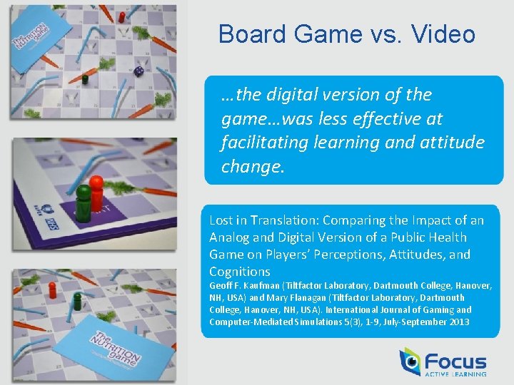 Board Game vs. Video …the digital version of the game…was less effective at facilitating