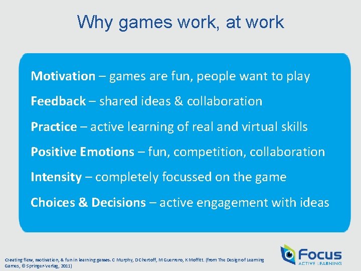 Why games work, at work Motivation – games are fun, people want to play