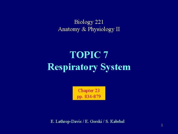 Biology 221 Anatomy & Physiology II TOPIC 7 Respiratory System Chapter 23 pp. 834