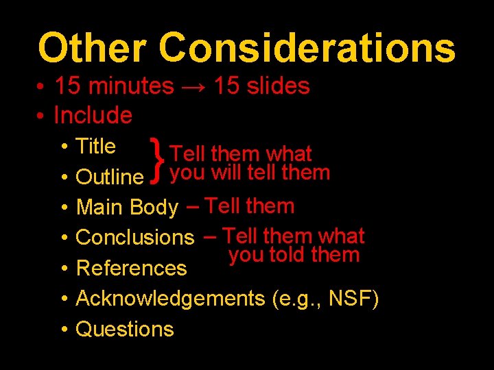 Other Considerations • 15 minutes → 15 slides • Include • • } Title