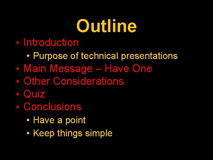 Outline • Introduction • Purpose of technical presentations • • Main Message – Have