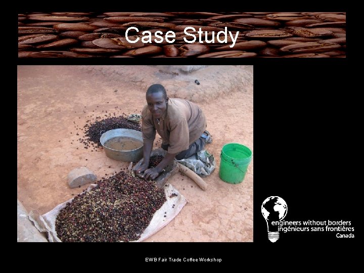 Case Study EWB Fair Trade Coffee Workshop 