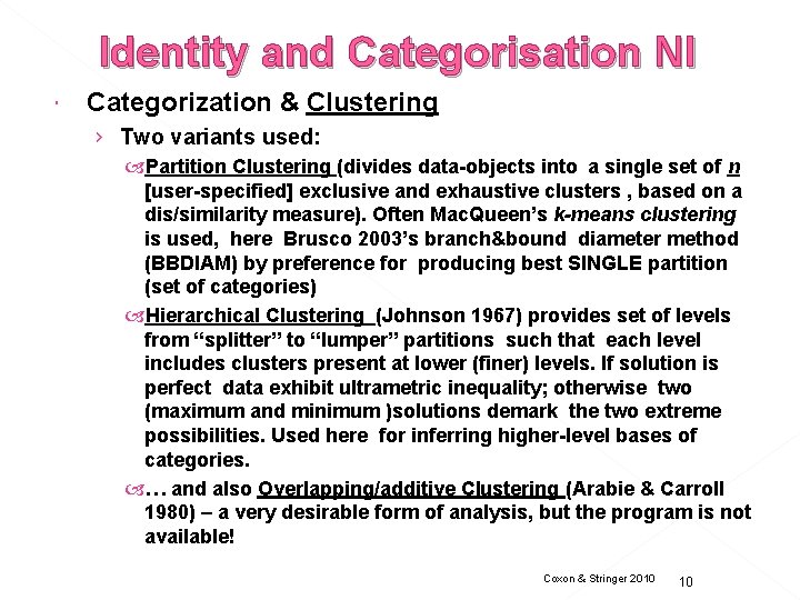 Identity and Categorisation NI Categorization & Clustering › Two variants used: Partition Clustering (divides