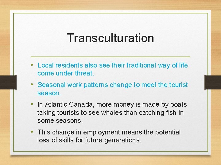 Transculturation • Local residents also see their traditional way of life come under threat.