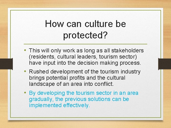 How can culture be protected? • This will only work as long as all