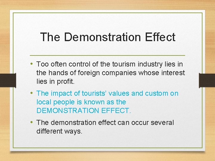 The Demonstration Effect • Too often control of the tourism industry lies in the