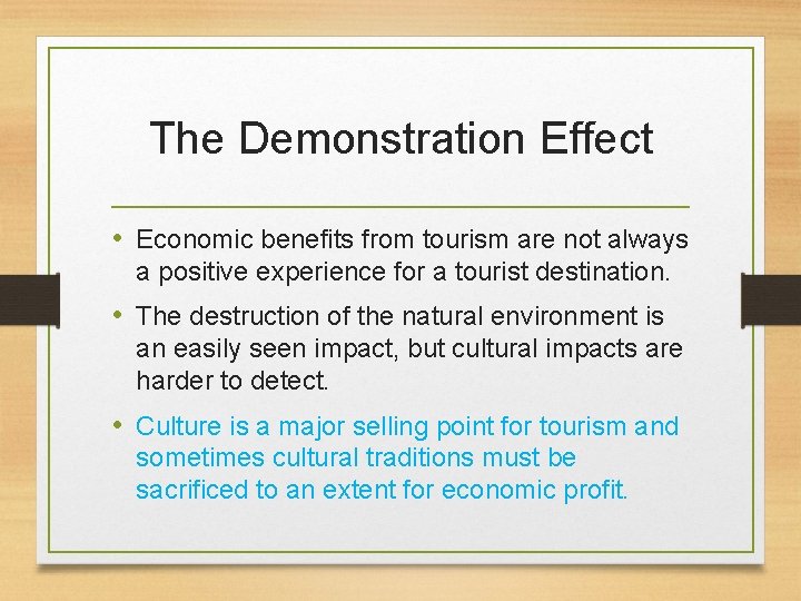 The Demonstration Effect • Economic benefits from tourism are not always a positive experience