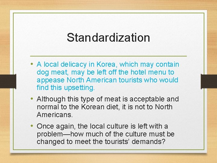 Standardization • A local delicacy in Korea, which may contain dog meat, may be