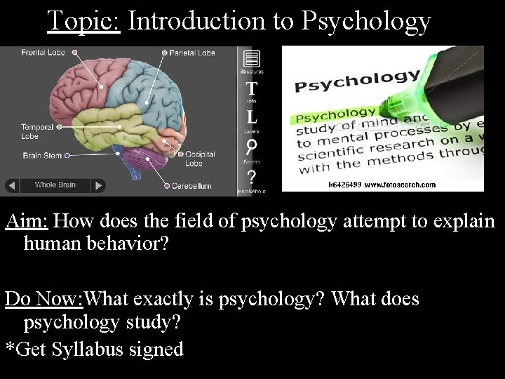 Topic: Introduction to Psychology Aim: How does the field of psychology attempt to explain