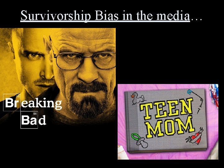 Survivorship Bias in the media… 