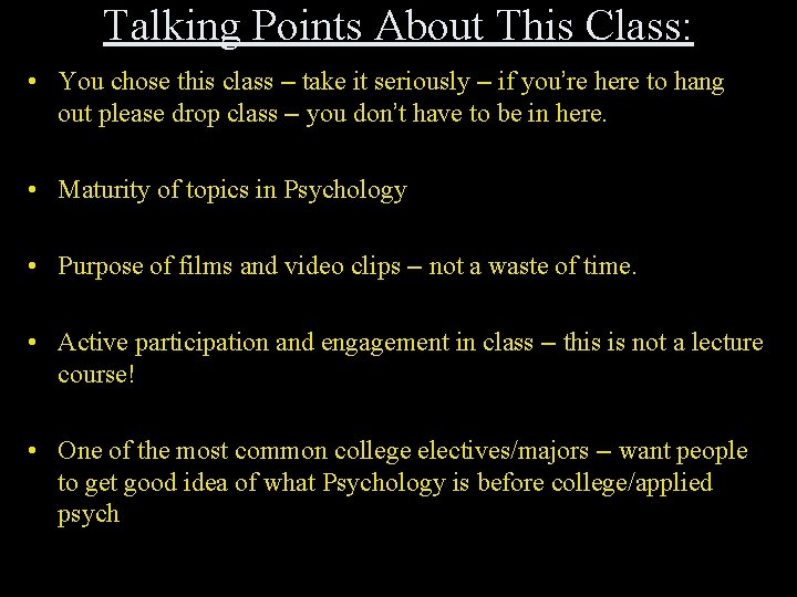 Talking Points About This Class: • You chose this class – take it seriously