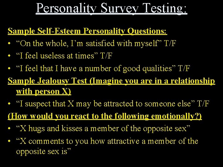 Personality Survey Testing: Sample Self-Esteem Personality Questions: • “On the whole, I’m satisfied with