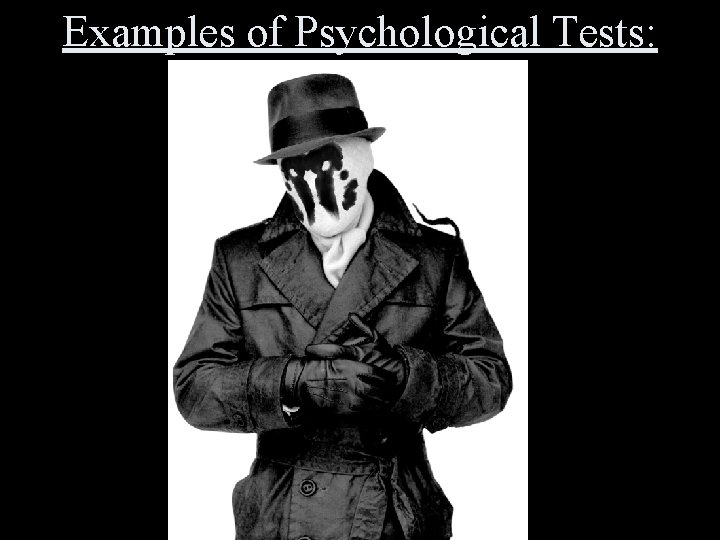 Examples of Psychological Tests: 